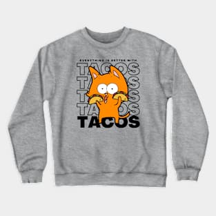 Everything Is Better With Tacos Funny Taco Cat Crewneck Sweatshirt